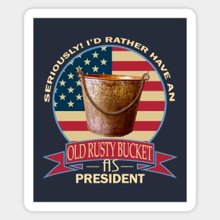 Old Rusty Bucket As President Sticker